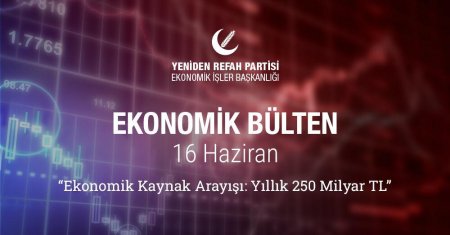 Ekonomik Bülten | Dr. Fatih ÖZTEK | Ekonomik Kaynak Arayışı: Yılık 250 Milyar ₺ | 16.06.2020