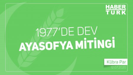 '1977'de Dev Ayasofya Mitingi'