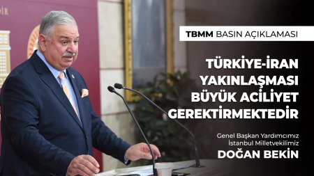 Genel Başkan Yardımcımız ve İstanbul Milletvekilimiz Doğan Bekin, TBMM'de “Türkiye-İran Yakınlaşması Büyük Aciliyet Gerektirmektedir” başlıklı bir basın toplantısı gerçekleştirdi.