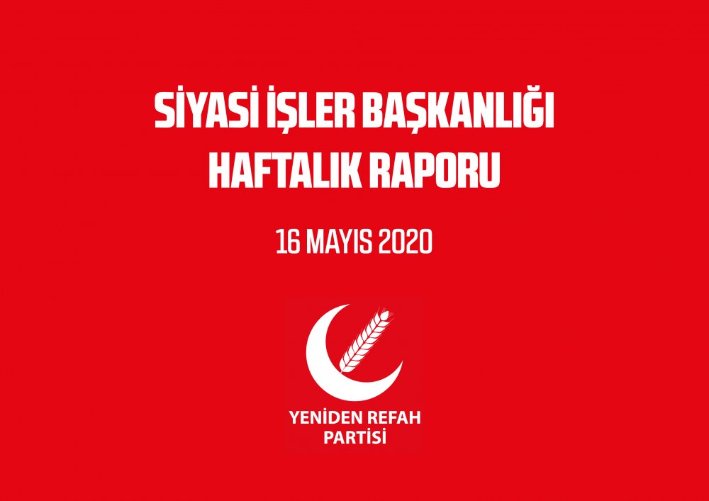 SİYASİ İŞLER BAŞKANLIĞI HAFTALIK RAPORU - 16.05.2020