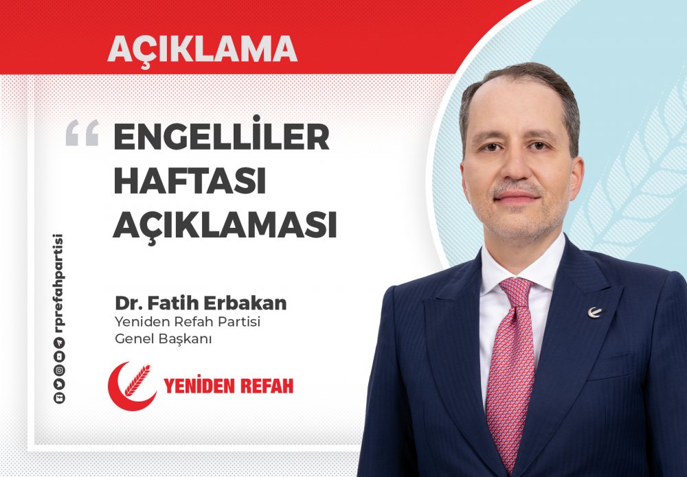 Genel Başkanımız Dr. Fatih Erbakan'ın Engelliler Haftası Açıklaması Genel Başkanımız Dr. Fatih Erbakan'ın Engelliler Haftası Açıklaması