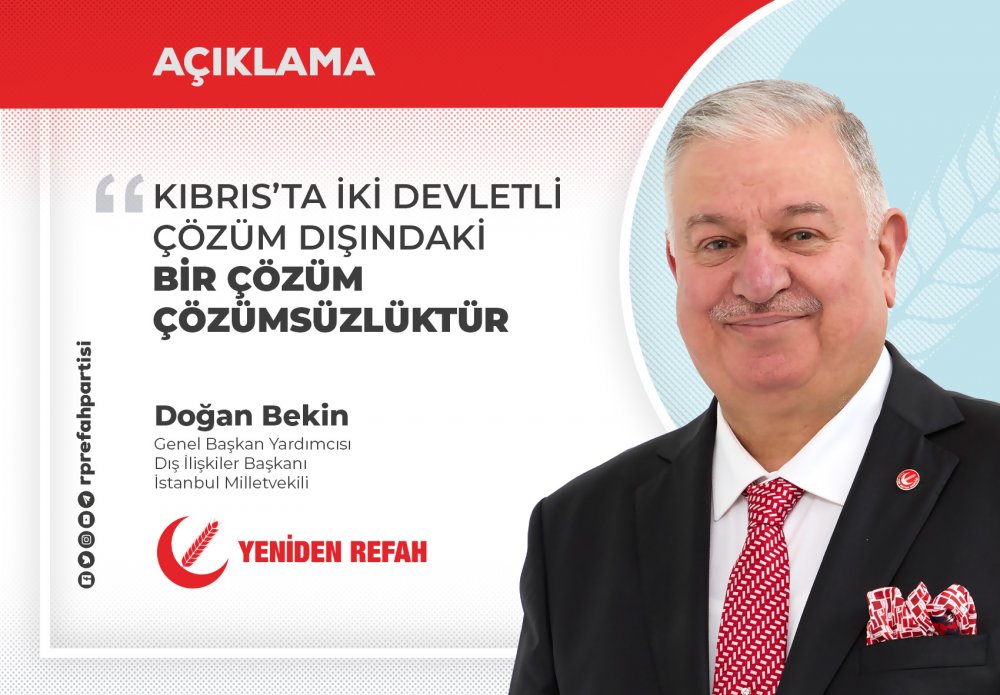 Kıbrıs’ta İki Devletli Çözüm Dışındaki Bir Çözüm Çözümsüzlüktür - Doğan Bekin