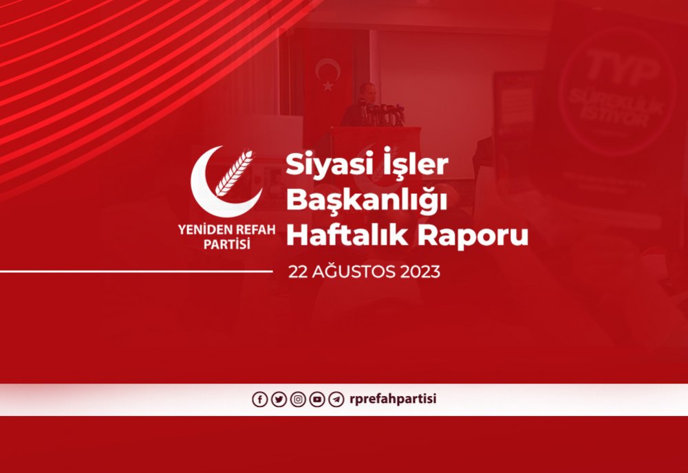 Siyasi İşler Başkanlığı Haftalık Raporu - 22 Ağustos 2023