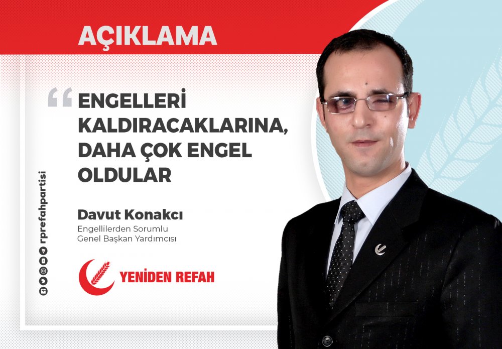 Engelleri Kaldıracaklarına, Daha Çok Engel Oldular