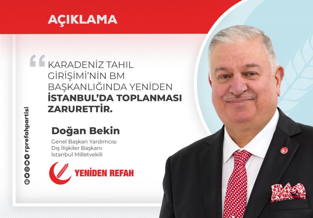 KARADENİZ TAHIL GİRİŞİMİ’NİN BM BAŞKANLIĞINDA YENİDEN İSTANBUL’DA TOPLANMASI ZARURETTİR.