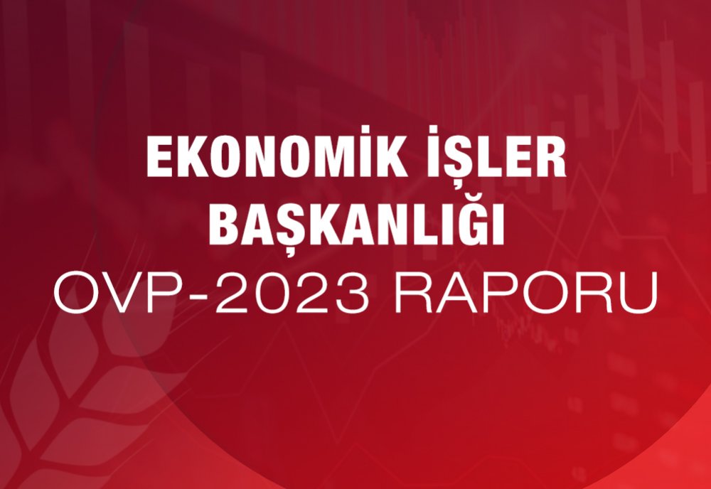 Ekonomik İşler Başkanlığı OVP-2023 Raporu