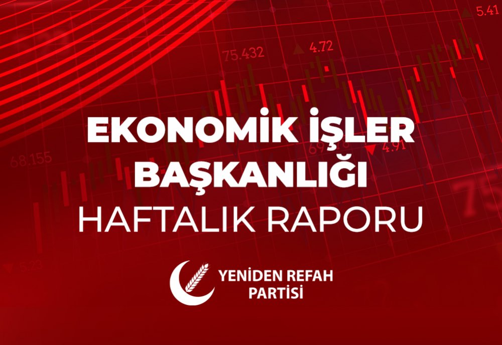 Ekonomik İşler Başkanlığı Haftalık Raporu