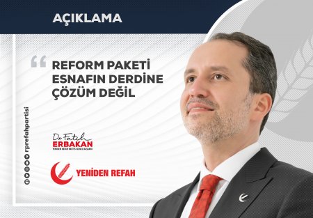 GENEL BAŞKANIMIZ'DAN 'EKONOMİK REFORM PAKETİ' DEĞERLENDİRMESİ