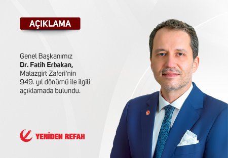 GENEL BAŞKANIMIZ DR. FATİH ERBAKAN'DAN 'MALAZGİRT ZAFERİ' AÇIKLAMASI